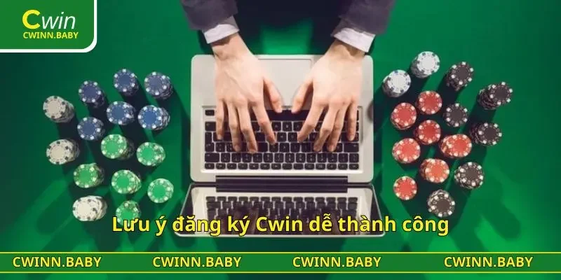 Lưu ý đăng ký CWIN dễ thành công