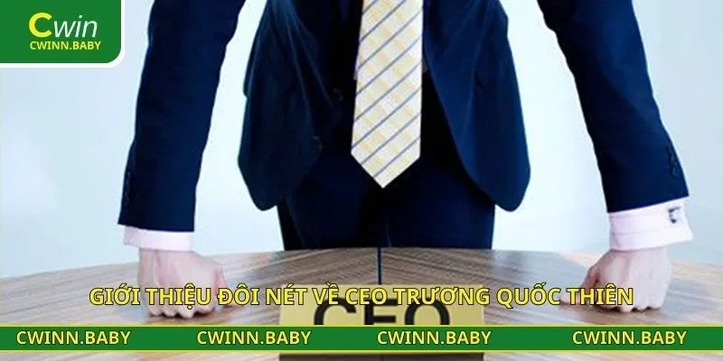 Giới thiệu đôi nét về CEO Trương Quốc Thiên