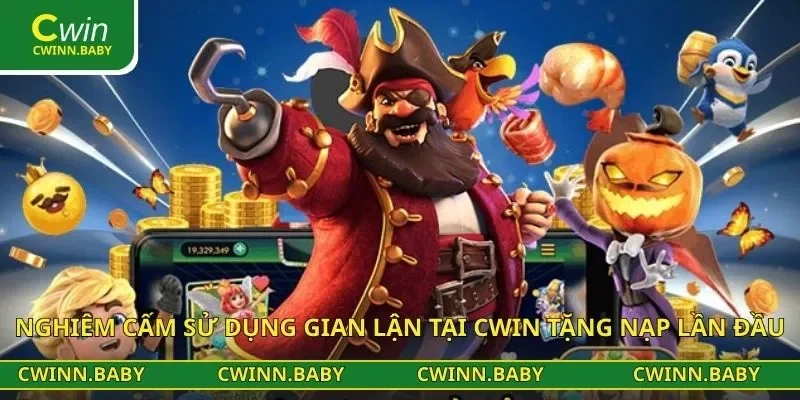 Nghiêm cấm sử dụng gian lận tại CWIN tặng nạp lần đầu