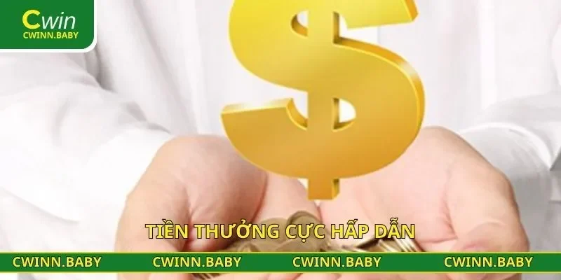 Tiền thưởng cực hấp dẫn